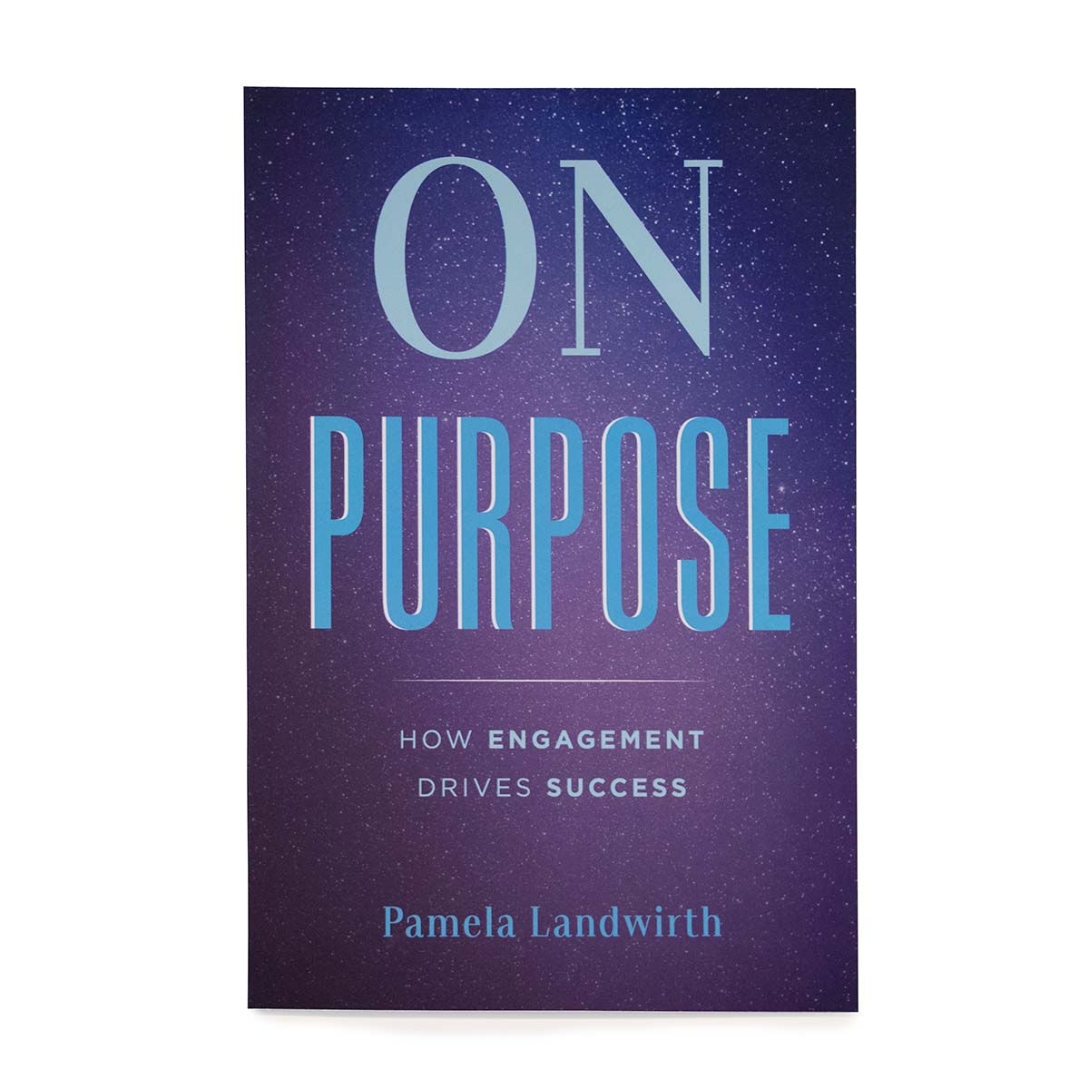 On Purpose - How Engagement Drives Success